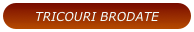 TRICOURI BRODATE